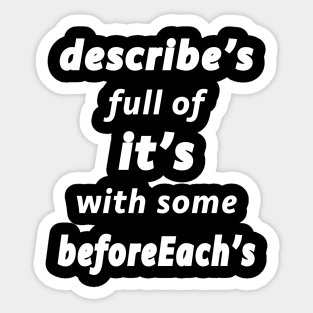 Describe's Full of It's (White Text) Sticker